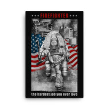 Load image into Gallery viewer, Firefighter The Hardest Job You Ever Love Canvas FREE SHIPPING