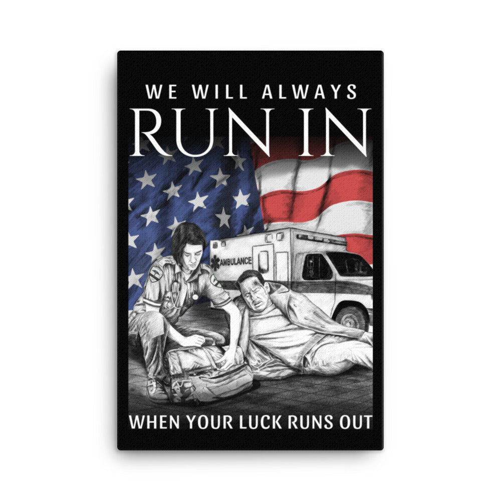 We Will Always Run In When Your Luck Runs Out Canvas FREE SHIPPING