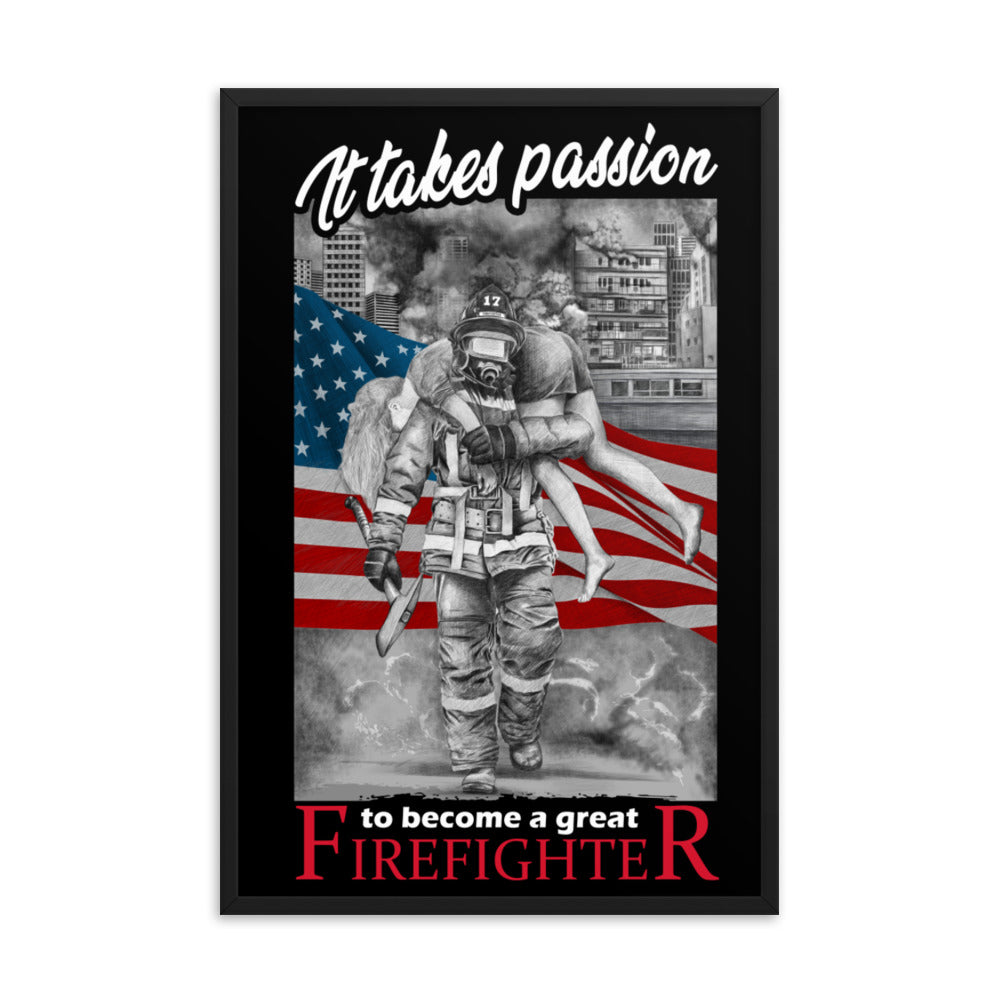 It Takes Passion To Become A Great Firefighter Framed poster