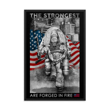 Load image into Gallery viewer, The Strongest Are Forged In Fire Framed Poster FREE SHIPPING