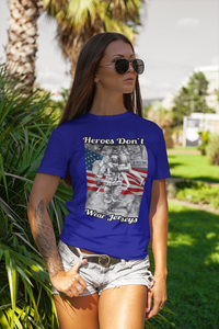 Heroes Don't Wear Jerseys T-Shirt FREE SHIPPING