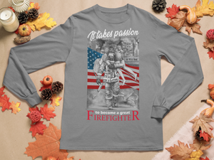 It Takes Passion To Become A Great Firefighter Long Sleeve Tee FREE SHIPPING