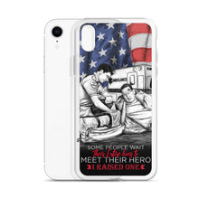 Load image into Gallery viewer, Some People Wait Their Entire Life To Meet Their Hero I Raised One iPhone Case FREE SHIPPING