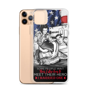 Some People Wait Their Entire Life To Meet Their Hero I Married Mine EMT iPhone Case FREE SHIPPING