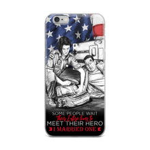 Load image into Gallery viewer, Some People Wait Their Entire Life To Meet Their Hero I Married Mine EMT iPhone Case FREE SHIPPING