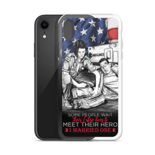 Load image into Gallery viewer, Some People Wait Their Entire Life To Meet Their Hero I Married Mine EMT iPhone Case FREE SHIPPING