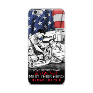 Some People Wait Their Entire Life To Meet Their Hero I Raised One iPhone Case FREE SHIPPING