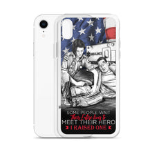 Load image into Gallery viewer, Some People Wait Their Entire Life To Meet Their Hero I Raised Mine iPhone Case FREE SHIPPING