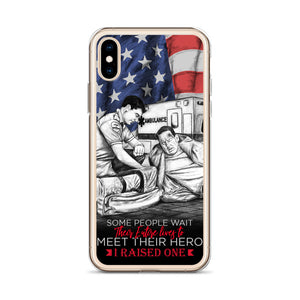 Some People Wait Their Entire Life To Meet Their Hero I Raised One iPhone Case FREE SHIPPING