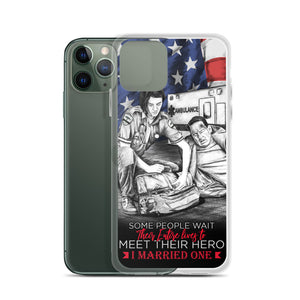 Some People Wait Their Entire Life To Meet Their Hero I Married Mine EMT iPhone Case FREE SHIPPING