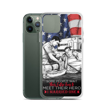 Load image into Gallery viewer, Some People Wait Their Entire Life To Meet Their Hero I Married Mine iPhone Case FREE SHIPPING