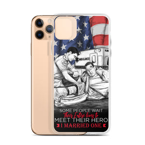 Some People Wait Their Entire Life To Meet Their Hero I Married Mine iPhone Case FREE SHIPPING