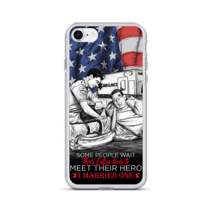 Some People Wait Their Entire Life To Meet Their Hero I Married Mine iPhone Case FREE SHIPPING