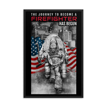 Load image into Gallery viewer, The Journey To Become A Firefighter Has Began Framed Poster FREE SHIPPING