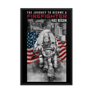 The Journey To Become A Firefighter Has Began Framed Poster FREE SHIPPING