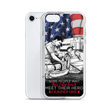 Load image into Gallery viewer, Some People Wait Their Entire Life To Meet Their Hero I Raised One iPhone Case FREE SHIPPING