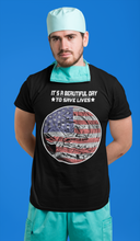 Load image into Gallery viewer, Its A Beautiful Day To Save Lives T-Shirt FREE SHIPPING