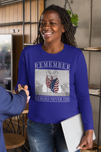 Remember Heroes Never Die Long Sleeve Tee