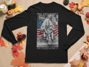 The Strongest Are Forged In Fire Long Sleeve Tee FREE SHIPPING