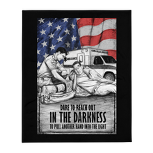 Load image into Gallery viewer, Dare To Reach Into The Darkness To Pull Another Hand Into The Light EMT Throw Blanket