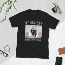 Load image into Gallery viewer, Remember Heroes Neveer Die T-Shirt