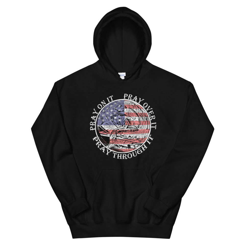 Pray On It Pray Over It Pray Through It Hoodie FREE SHIPPING