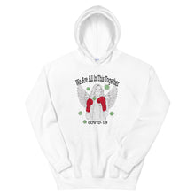 Load image into Gallery viewer, We Are All In This Together Covid-19 Unisex Hoodie