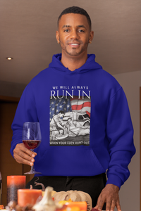 We Will Always Run In When Your Luck Runs Out Hoodie FREE SHIPPING