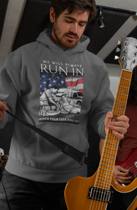 We Will Always Run In When Your Luck Runs Out Hoodie FREE SHIPPING