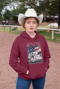 We Will Always Run In When Your Luck Run Out Hoodie FREE SHIPPING